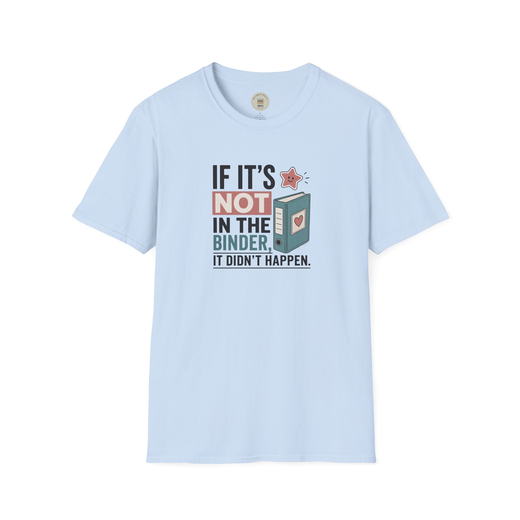 If it's not in the binder, it didn't happen T-Shirt
