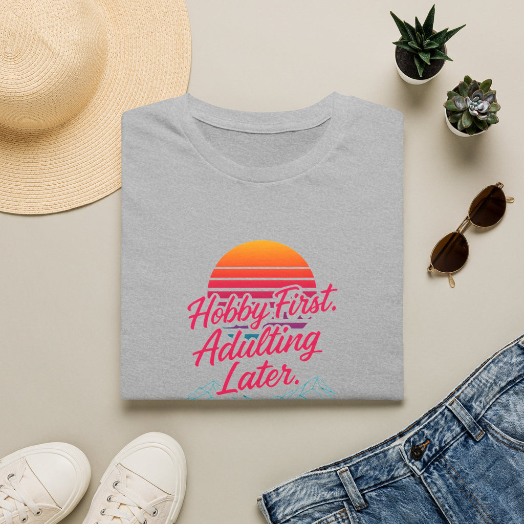 Hobby First, Adulting Later T-Shirt