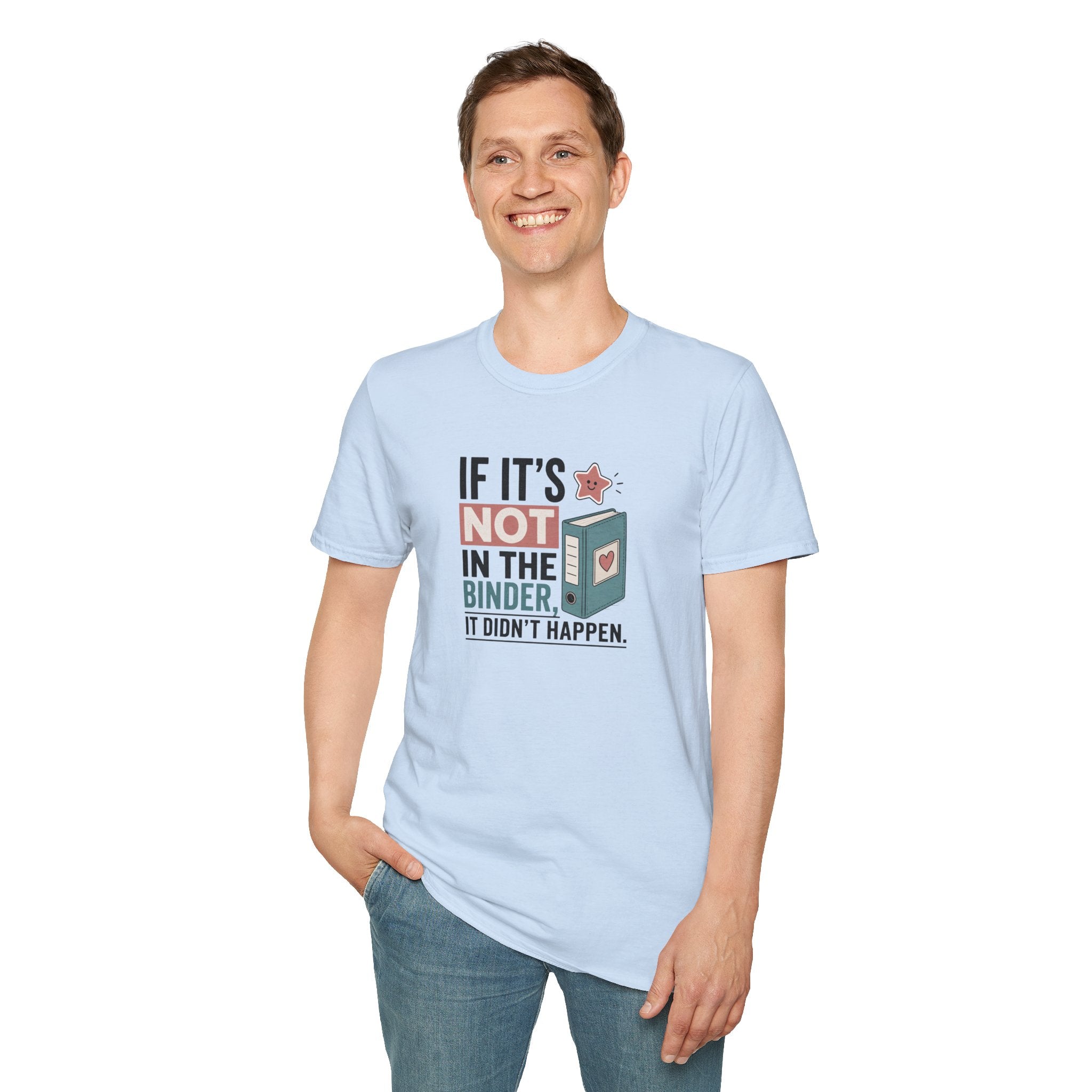 If it's not in the binder, it didn't happen T-Shirt
