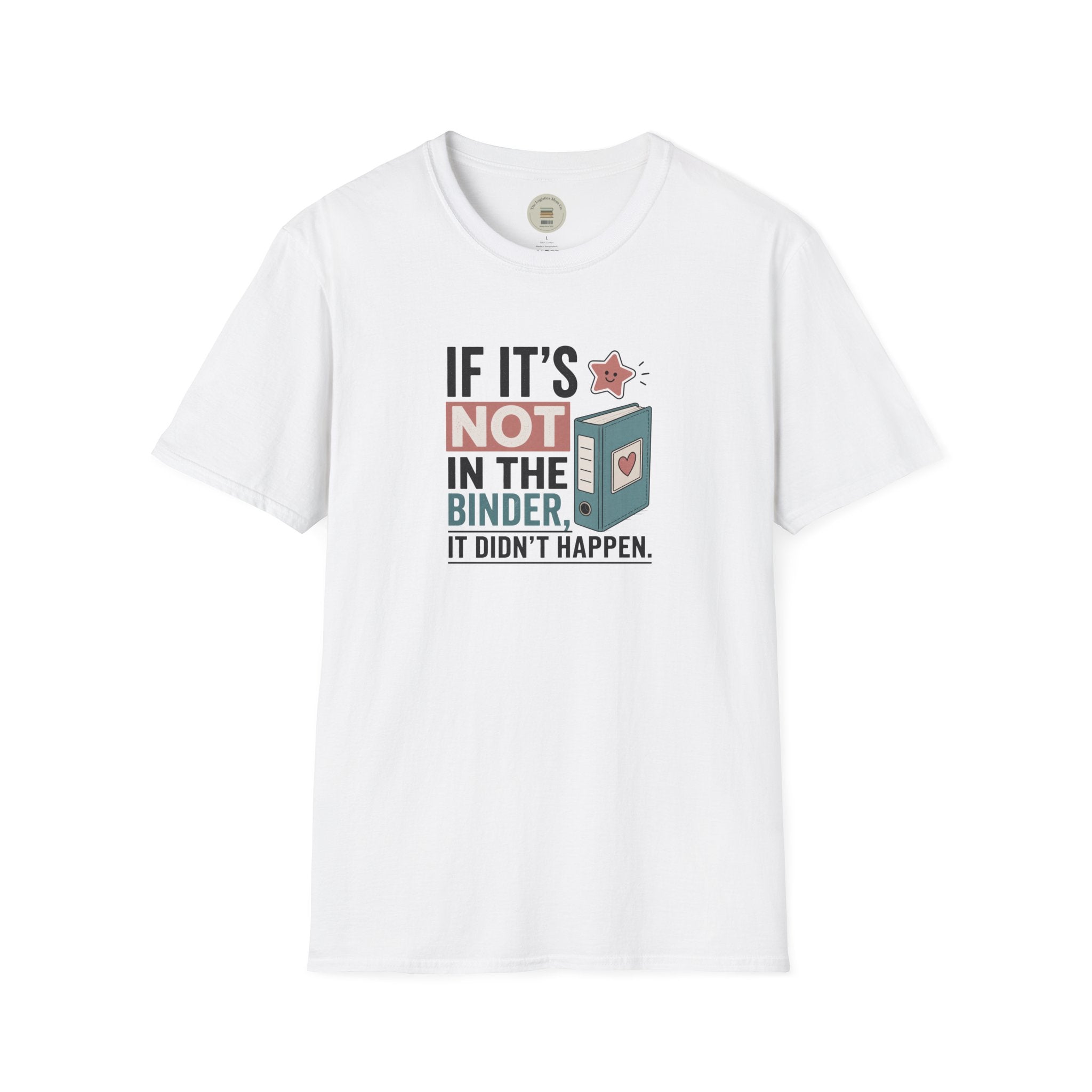 If it's not in the binder, it didn't happen T-Shirt